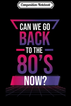 Composition Notebook: Back to the 80s Funny 1980s Vintage Vaporware Retro  Journal/Notebook Blank Lined Ruled 6x9 100 Pages