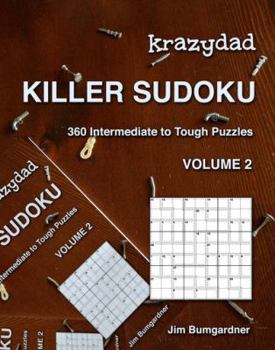 Paperback Krazydad Killer Sudoku Volume 2: 360 Intermediate to Tough Puzzles [Large Print] Book