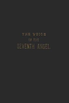 The Voice Of The Seventh Angel: The Unfolding Of The Mystery Of God! Proclaiming The End Of Time! The Unfolding Of The Scroll Of Time.