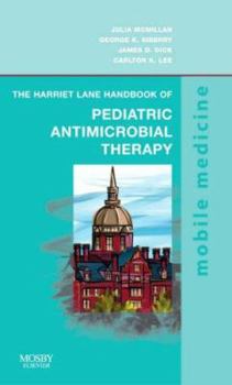 Paperback The Harriet Lane Handbook of Pediatric Antimicrobial Therapy: Mobile Medicine Series Book