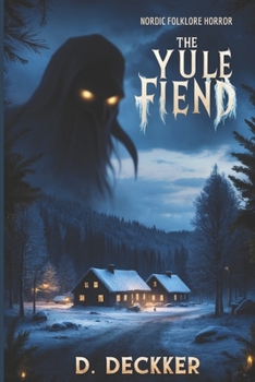 The Yule Fiend: Christmas Tale of Fear, Folklore, and Redemption (Christmas Series)