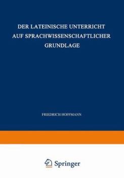 Paperback Der Lateinische Unterricht Auf Sprachwissenschaftlicher Grundlage: Anregungen Und Winke [German] Book