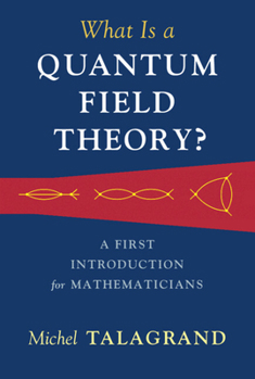 Hardcover What Is a Quantum Field Theory? Book