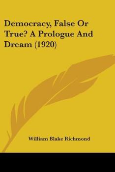Democracy--False or True? a Prologue and Dream