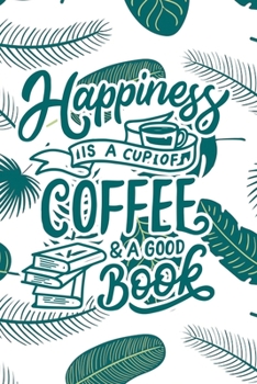 Paperback Happiness is a Cup of Coffee & a Good Book: 2020 Dated Goal Planner Focus Weekly Monthly Book