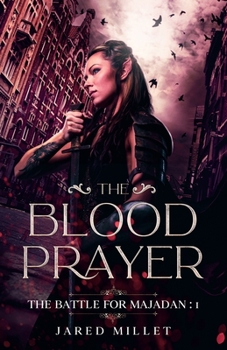 The Blood Prayer - Book #1 of the Battle for Majadan