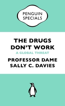 Paperback The Drugs Don't Work: A Global Threat Book