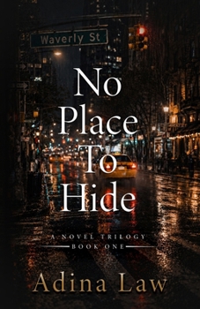No Place To Hide: A Novel Trilogy, Book One