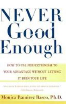 Paperback Never Good Enough: How to Use Perfectionism to Your Advantage Without Letting It Ruin Your Life Book