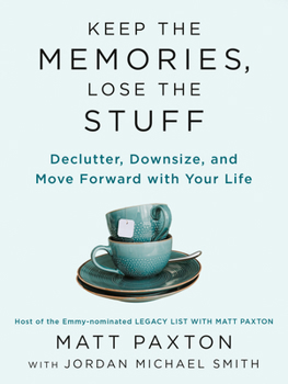 Paperback Keep the Memories, Lose the Stuff: Declutter, Downsize, and Move Forward with Your Life Book