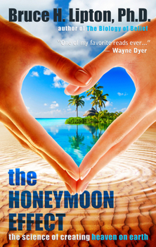 Paperback The Honeymoon Effect: The Science of Creating Heaven on Earth Book