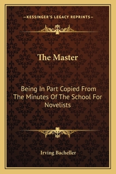 Paperback The Master: Being In Part Copied From The Minutes Of The School For Novelists Book