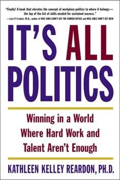 Paperback It's All Politics: Winning in a World Where Hard Work and Talent Aren't Enough Book