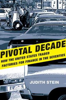 Hardcover Pivotal Decade: How the United States Traded Factories for Finance in the Seventies Book