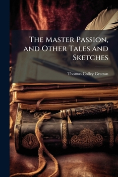 Paperback The Master Passion, and Other Tales and Sketches Book
