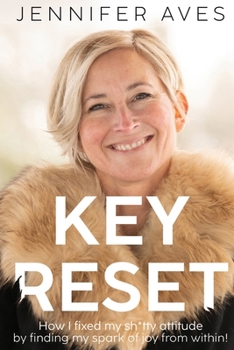 Paperback Key Reset: How I fixed my sh*tty attitude by finding my spark of joy from within! Book