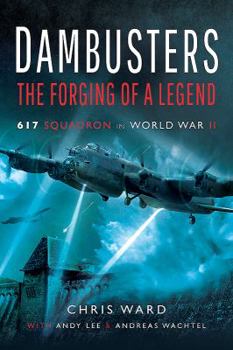 Paperback Dambusters: The Forging of a Legend: 617 Squadron in World War II Book