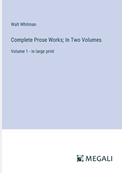 Paperback Complete Prose Works; In Two Volumes: Volume 1 - in large print Book