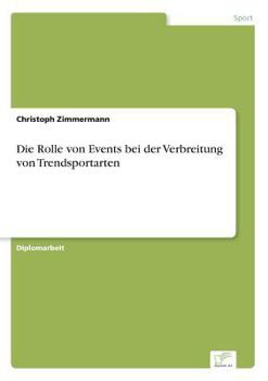 Paperback Die Rolle von Events bei der Verbreitung von Trendsportarten [German] Book