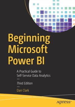 Paperback Beginning Microsoft Power Bi: A Practical Guide to Self-Service Data Analytics Book