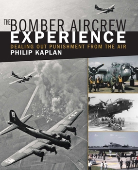 Paperback The Bomber Aircrew Experience: Dealing Out Punishment from the Air Book