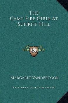 The Camp Fire Girls at Sunrise Hill - Book #1 of the Camp Fire Girls