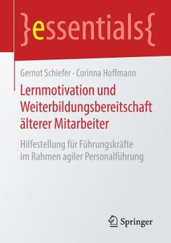 Paperback Lernmotivation Und Weiterbildungsbereitschaft Älterer Mitarbeiter: Hilfestellung Für Führungskräfte Im Rahmen Agiler Personalführung [German] Book