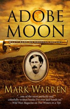 Adobe Moon - Book #1 of the Wyatt Earp, An American Odyssey Series