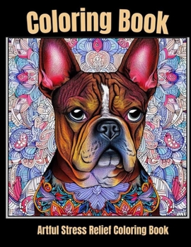 Artful stress relief coloring book: Whiskers of Wellness: Calming Dog Face Coloring