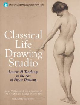 Hardcover Classical Life Drawing Studio: Lessons & Teachings in the Art of Figure Drawing Book