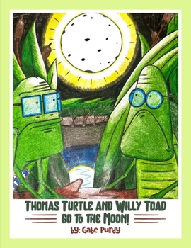 Paperback Thomas Turtle And Willy Toad Go to The Moon! Book