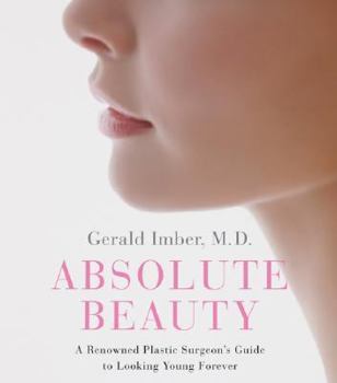 Hardcover Absolute Beauty: A Renowned Plastic Surgeon's Guide to Looking Young Forever Book