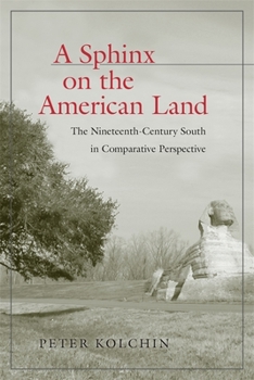 Hardcover A Sphinx on the American Land: The Nineteenth-Century South in Comparative Perspective Book