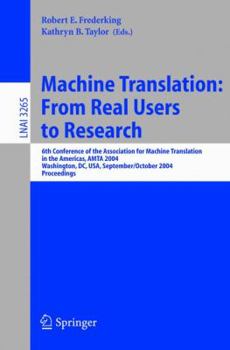 Paperback Machine Translation: From Real Users to Research: 6th Conference of the Association for Machine Translation in the Americas, Amta 2004, Washington, DC Book