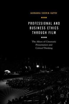 Hardcover Professional and Business Ethics Through Film: The Allure of Cinematic Presentation and Critical Thinking Book