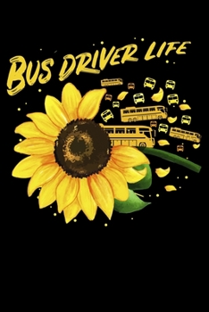 Bus Driver Life: Sunflower Bus Driver Lined Notebook Journal Diary 6x9