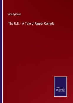 Paperback The U.E. - A Tale of Upper Canada Book