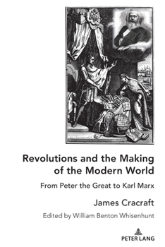 Hardcover Revolutions and the Making of the Modern World: From Peter the Great to Karl Marx Book