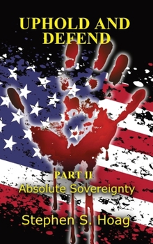 Hardcover Uphold and Defend: Part II: Absolute Sovereignty Book