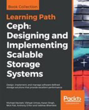 Paperback Ceph: Design, implement, and manage software-defined storage solutions that provide excellent performance Book