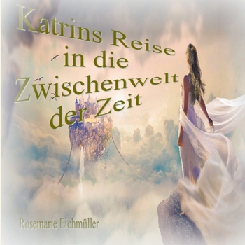 Paperback Katrin`s Reise in die Zwischenwelt der Zeit [German] Book