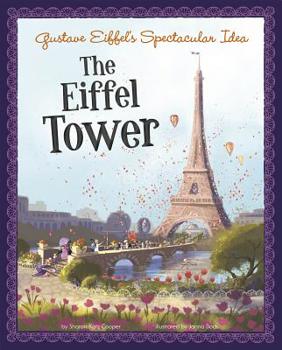 Hardcover Gustave Eiffel's Spectacular Idea: The Eiffel Tower Book