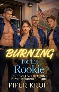 Paperback Burning for the Rookie: A Silver Fox Firefighter Reverse Harem Romance Book