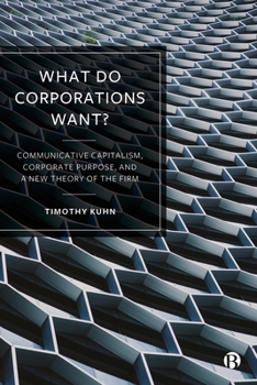 What Are Corporations For?: A Theory of the Firm in Communicative Capitalism