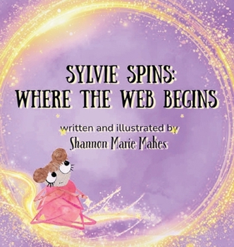 Hardcover Sylvie Spins: Where the Web Begins Book
