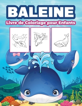 Baleines Livre de Coloriage pour Enfants: Grand livre sur les baleines pour les gar�ons, les filles et les enfants