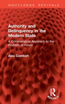 Hardcover Authority and Delinquency in the Modern State: A Criminological Approach to the Problem of Power Book