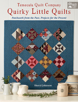 Paperback Temecula Quilt Company - Quirky Little Quilts: Patchwork from the Past, Projects for the Present Book