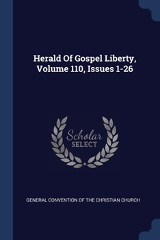Paperback Herald Of Gospel Liberty, Volume 110, Issues 1-26 Book
