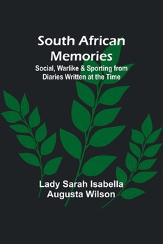 Paperback South African Memories; Social, Warlike & Sporting from Diaries Written at the Time Book